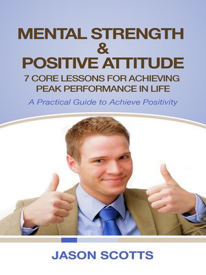 cover image of Mental Strength & Positive Attitude: 7 Core Lessons For Achieving Peak Performance In Life